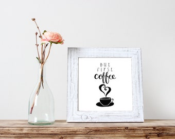 But first coffee, first coffee sign, but first coffee print, coffee sign, coffee lovers gift, coffee love,