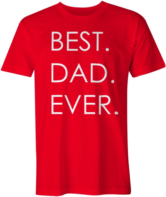 Best Dad Ever T-shirt daddy shirt father tee familly by Kebeker