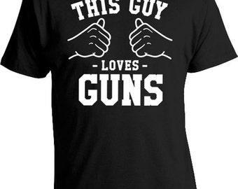 This Guy Loves Guns T Shirt Gifts For Gun Lovers Shirt Hunter TShirt Outdoorsman Gift Husband Gift Ideas For Him Hunting Mens Tee TGW-130
