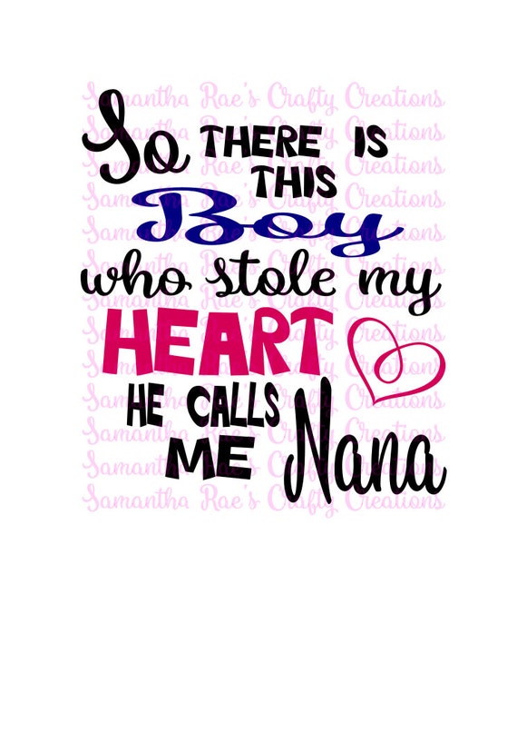 Download SVG PNG DXF Boy Stole my Heart calls me Nana Digital by srh101