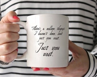 Just You Wait | Hamilton the Musical | Inspirational Mug | Unique Coffee Mug | Broadway Lover Mug