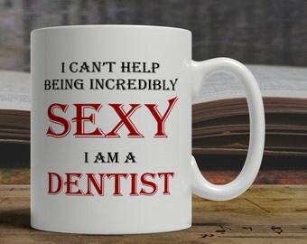 Sexy dentist coffee mug, dentist mug, gift for dentist gift, mug for dentist, dental mug, dental coffee mug, dental gift, E1129