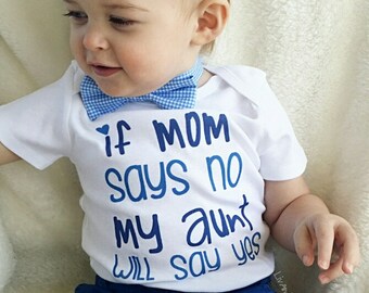 Baby Boy Clothes, Funny Baby Clothes, Boy Toddler Shirt, Aunt Shirt, Auntie Shirt, Boy Gift, If Mom Says No My Aunt Will Say Yes, Liv & Co.™