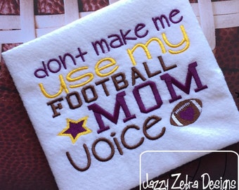 Don't make me use my football Mom voice Football Saying Embroidery Design - football embroidery design - mom embroidery design