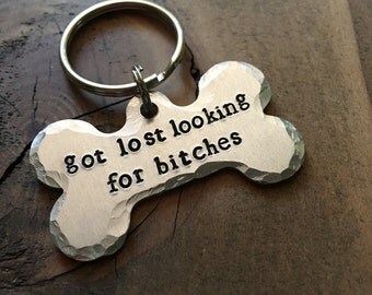 Got Lost Looking For Bitches, Pet ID Tag, Dog Tag, Hand Stamped Pet Tag