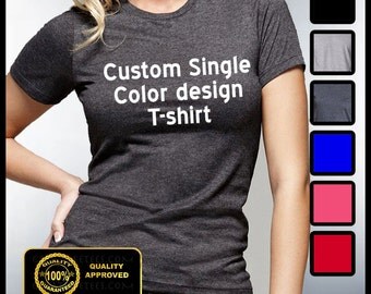 Custom Tshirt, Custom Women's Tees, Personalized Tshirts, Customize yoru T-shirt, Custom Shirts