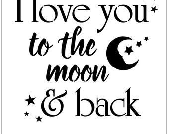 Custom Order for Nicole I love you to the moon and back Furniture or Wall Stencil