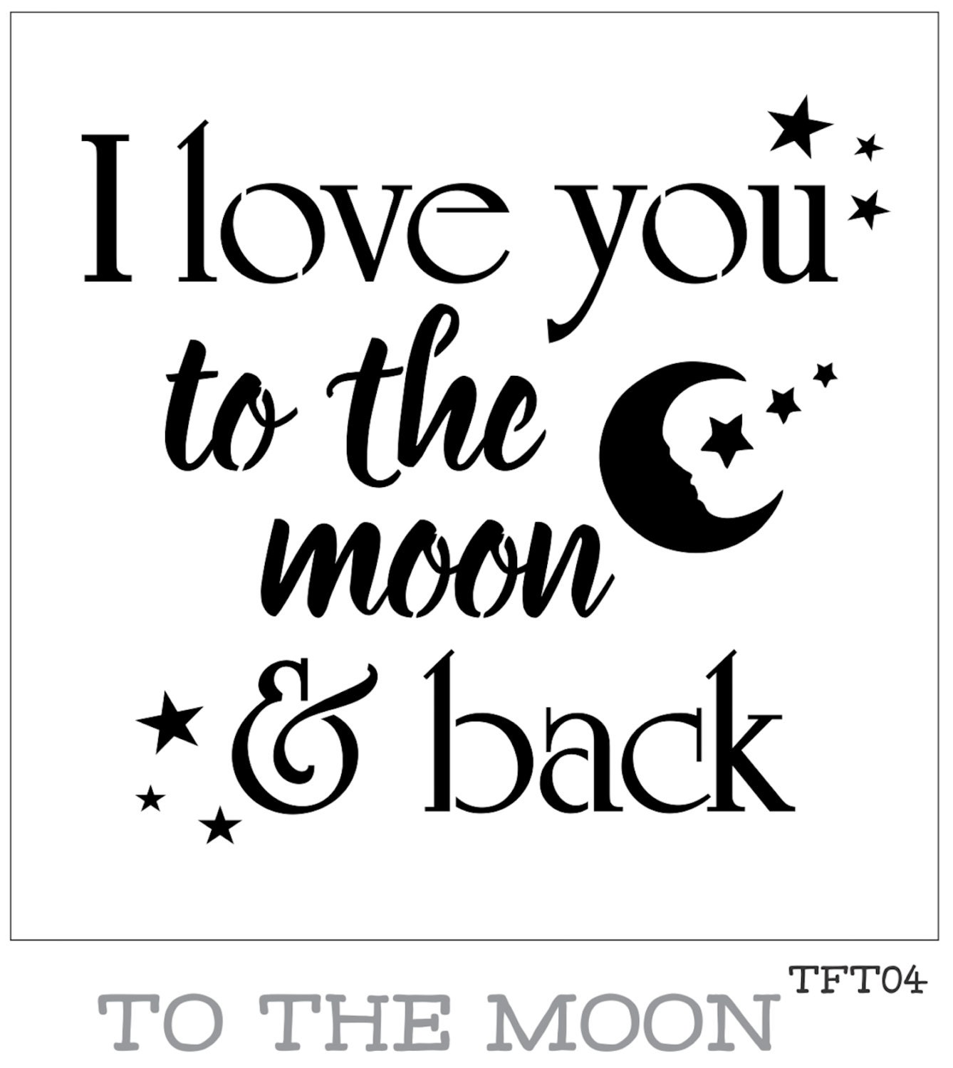 I Love You To The Moon And Back Furniture Or Wall Stencil