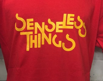 senseless things shirt