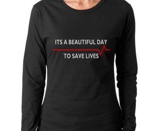 Its a Beautiful day to save lives on Longsleeve Women tee