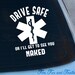 Drive Safe or Ill Get To See You Naked Decal EMT