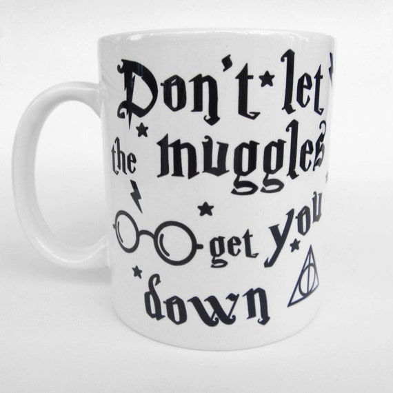 Don't Let the Muggles Get You Down Harry Potter Mug