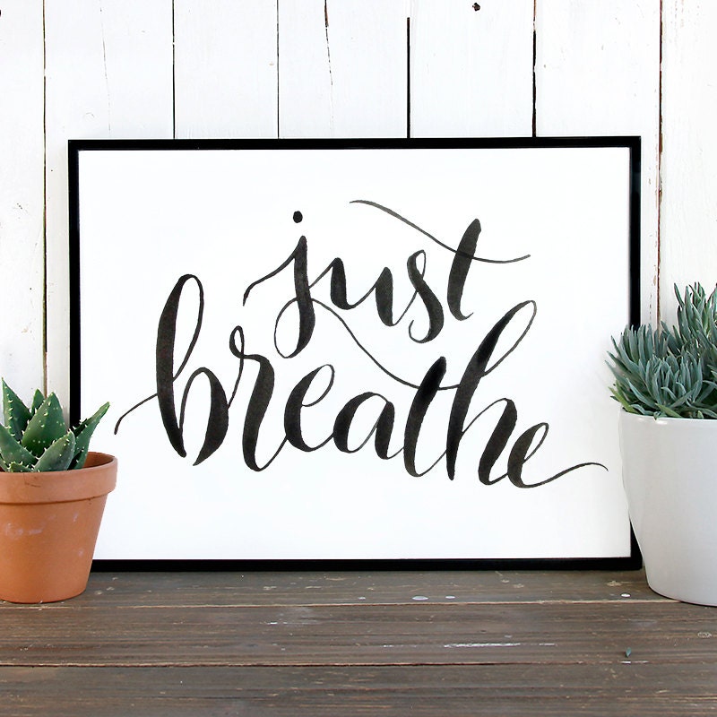 Just breathe Printable wall art Quote prints Calligraphy