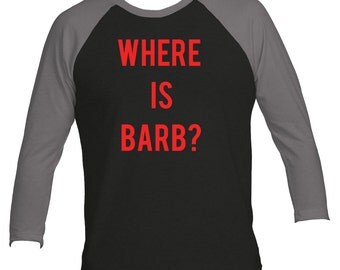 Where is Barb? Stranger Things Fan Inspired Unisex Baseball Long Sleeve Tri-blend Raglan Shirt