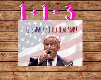 Printable Donald Trump 4th July Card, Lets Make 4th of July Great Again, Instant Download, Funny Independence Day Card Last Minute