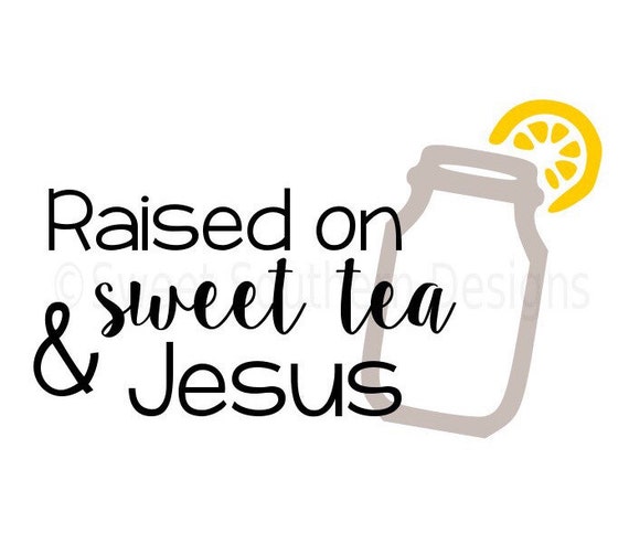 Download Raised on sweet tea and Jesus mason jar SVG instant download