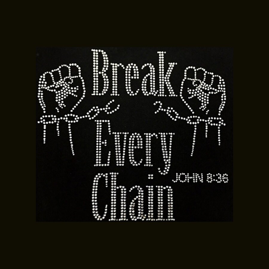 Break Every Chain 9x9.75 Faith Rhinestone Bling by BlingByBates
