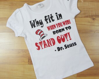 Seuss Vinyl Shirt- Why Fit in Shirt - Vinyl Shirt - Seuss Week - Dr. Seuss Shirt- Cat in the Hat Shirt - Teacher Shirt - Made To Order
