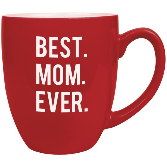 Best Mom Ever Mug Red 16 Oz Bistro Coffee By Nationaletching