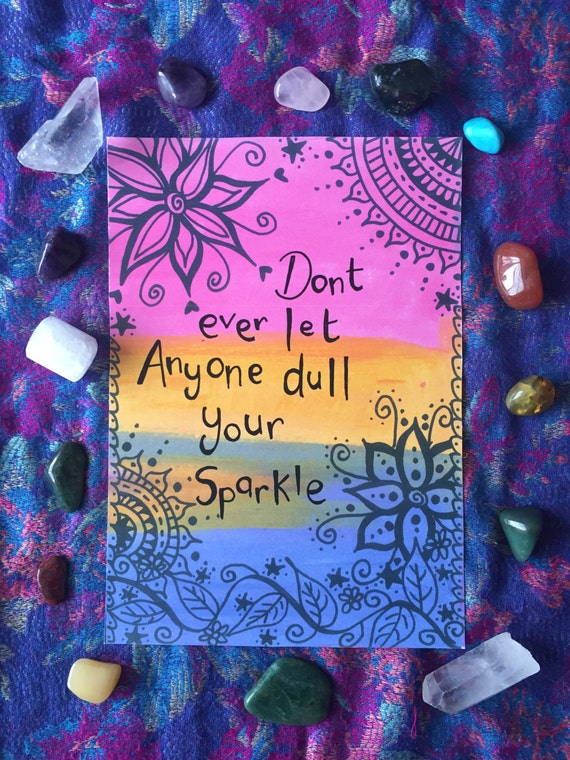 don t anyone dull your sparkle