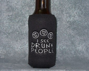 BeerBottle BeverageHolder, Slim Can Cozy, I See Drunk People