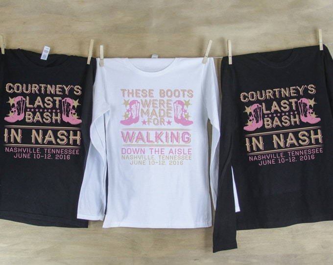 The boots were made for walking down the isle Bachelorette Party LONG SLEEVE Shirts Personalized with name and date or hashtag