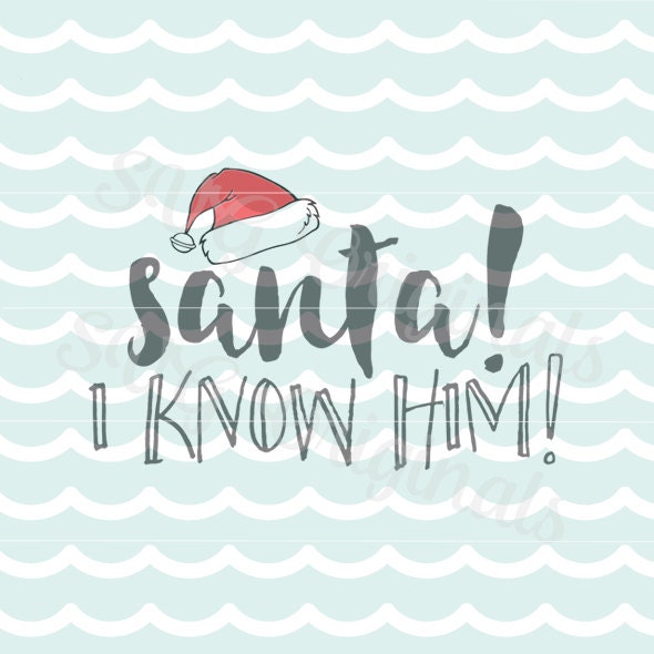 Santa SVG I Know Him SVG vector file. Another Elf Movie