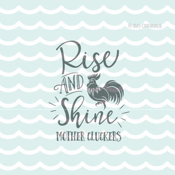Download Rise And Shine Mother Cluckers SVG Cut File. Cricut ...