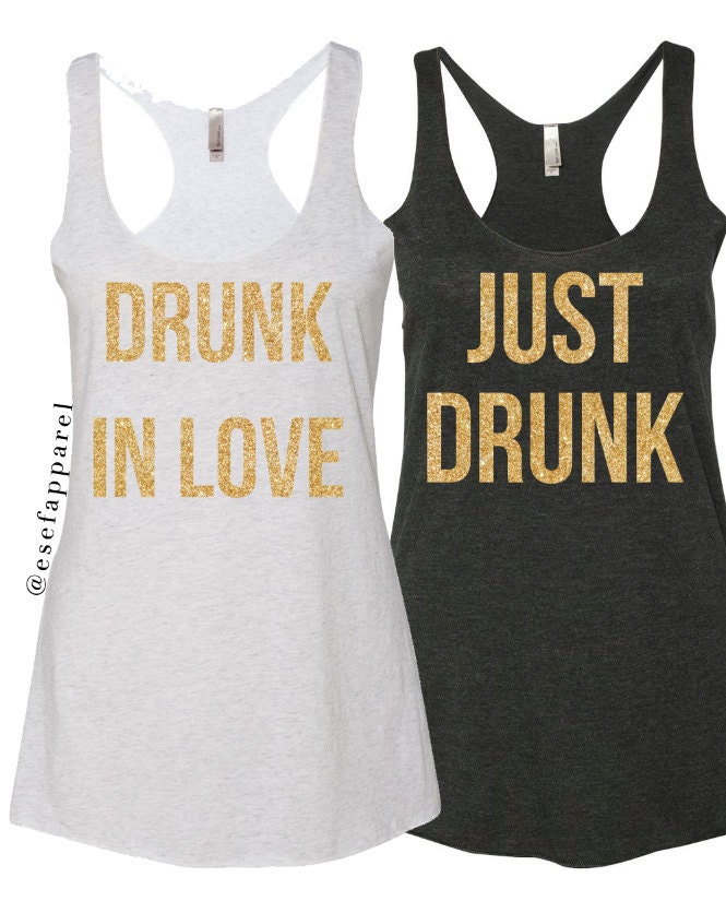 Drunk In Love & Just Drunk Bachelorette Party by ESEFApparel