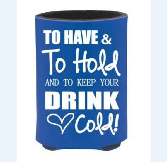 To Have & To Hold and to keep your Beer COLD by yellowLeMoNdesign
