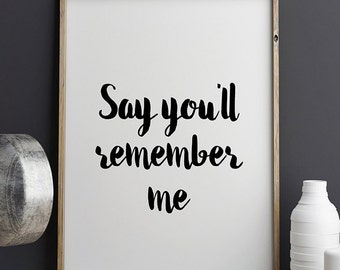 Say You'll Remember Me Wall Art Printable Poster, Printable Quote, Taylor Swift Quote, Typography Prints, Black and White, Inspirational Art