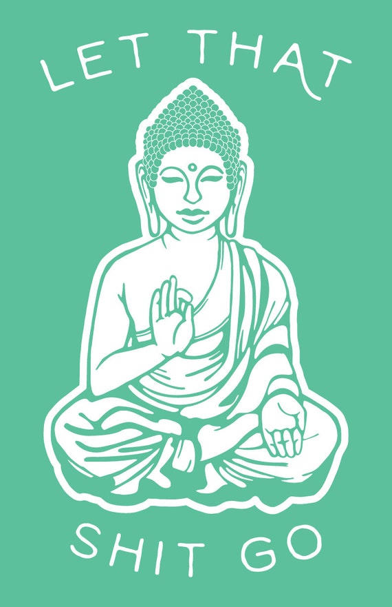 Let That Shit Go Buddha Art Print Green by SundazeSociety on Etsy