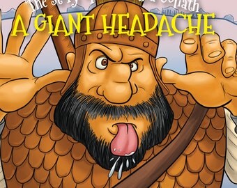 A Giant Headache, The Story of David and Goliath