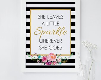 She leaves a little sparkle wherever she goes, black stripe floral print, gold glitter wall art print, inspirational, kate spade inspired