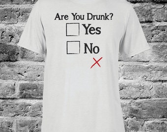 if i am too drunk take me to shirt