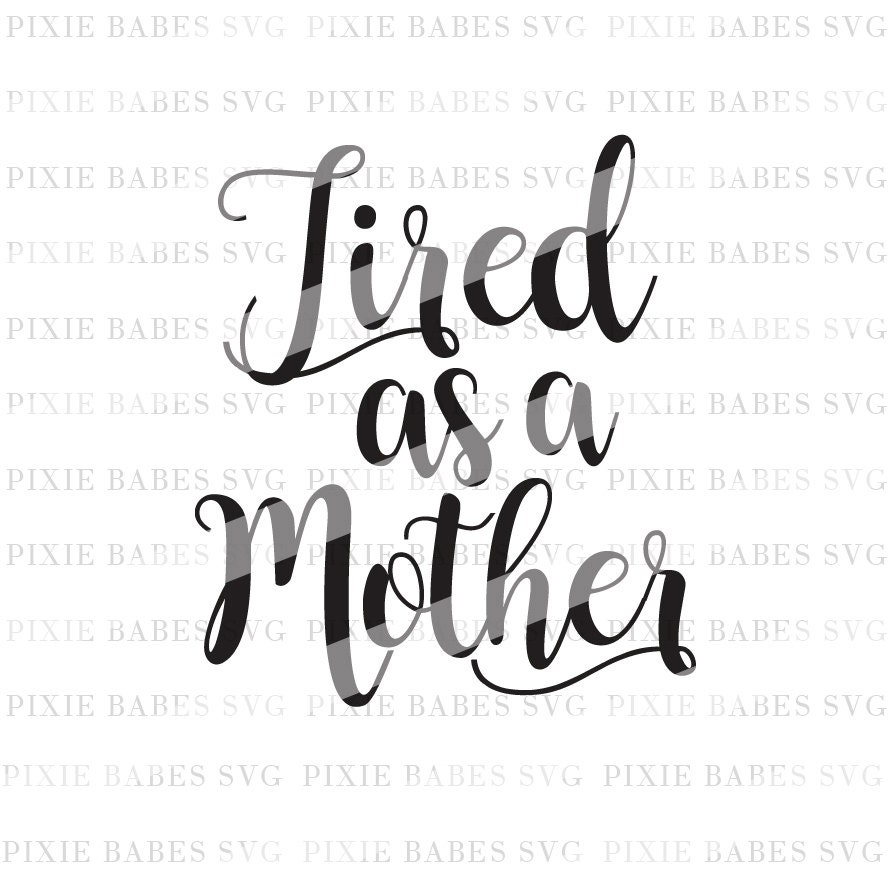 Download Tired As A Mother SVG Mom Life SVG Mama Tried SVG Mama Bear