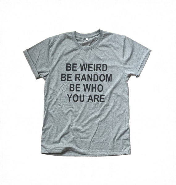 Funny weird T Shirt with saying TShirt by LoveMeLoveMyShirts