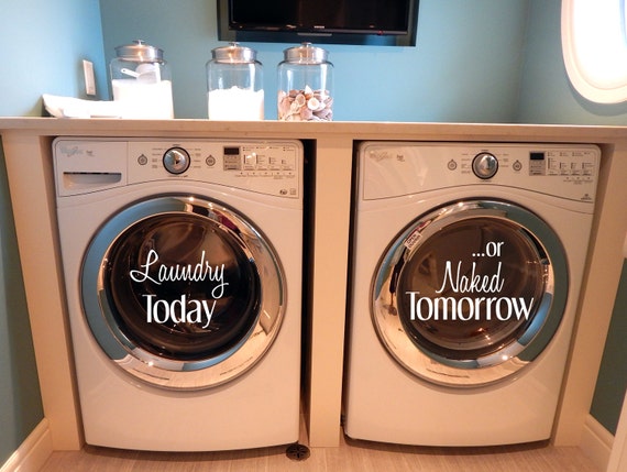 Download Washer and Dryer Decal Laundry Today or Naked Tomorrow