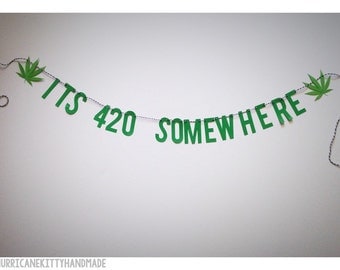 It's 4:20 Somewhere Marijuana Banner 420 Pot Weed Garland Decor