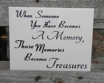 When Someone You Love Becomes A Memory Those memories Become Treasures Memorial gift Remembrance tile inspirational tile loss of a loved one