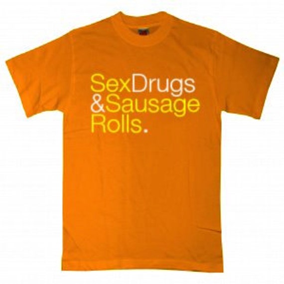 Sex Drugs And Sausage Rolls