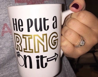 14 oz. He put a ring on it mug, does this ring make me look engaged mug, future Mrs. coffee mug, engagement gift, engaged mug, ring mug