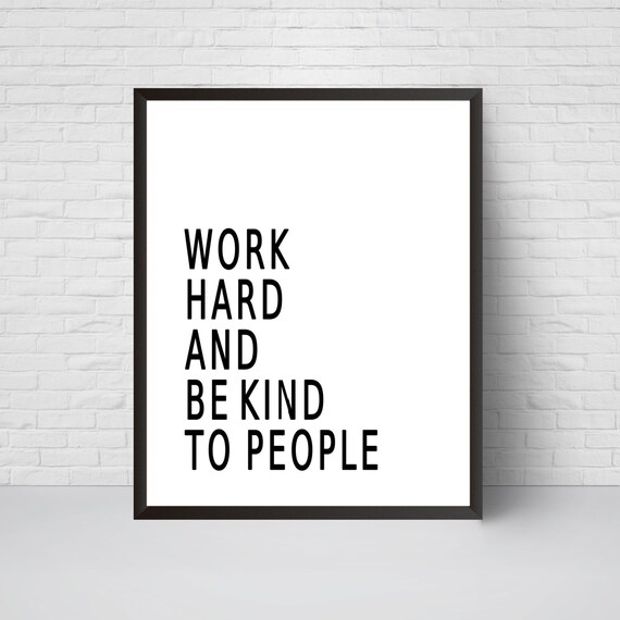 Work Hard Be Kind Print Wall art Printable Work Hard Quote