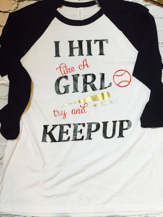 I hit like a girl try and keep up Softball by DesignsByMillie2