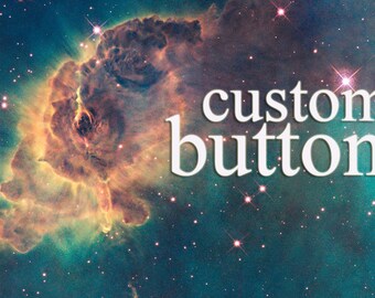 PINBACK BUTTONS! Custom made, small-order buttons!