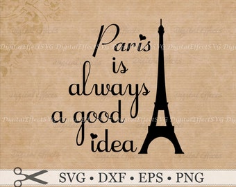 PARIS SVG, Dxf, Eps, Png; Paris is Always A Good Idea Eiffel Tower SVG, France Svg, Hepburn Quote,Silhoutte Studio Cricut Vector Cut Files