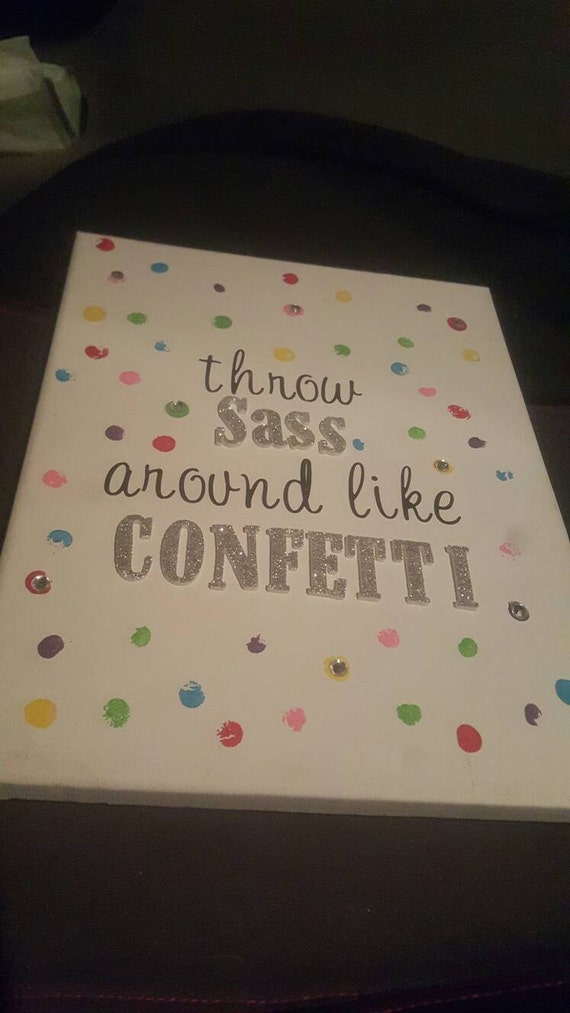 Download Throw Sass around like it's confetti decorative by CanvasLove2