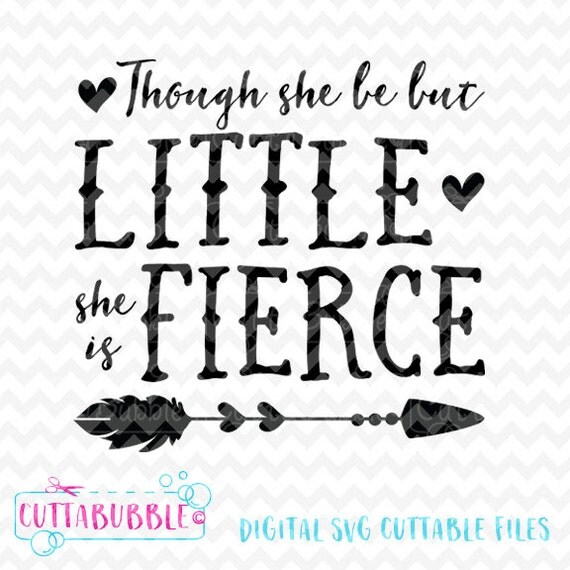 Though she be little she is fierce quote SVG cut file PNG