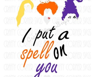 SVG-Sanderson Sister-Hocus Pocus svg-I put a spell on you-Cutting file-Halloween SVG-Cricut-Cute SVG-Instant Download-Digital File