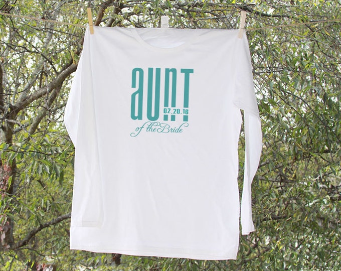 Aunt of the Bride Shirt Personalized with date // Bachelorette Party Shirt // Wedding Party LONG SLEEVE Shirts